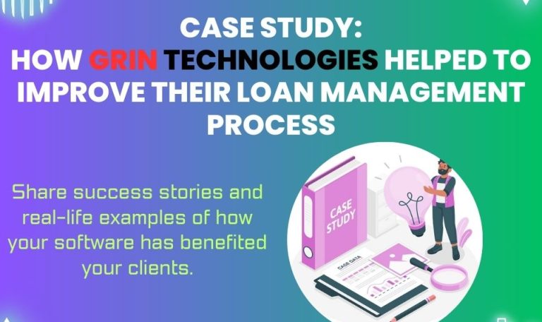 Case Study How Grin Technologies Helped Client Name Improve Their Loan Management Process