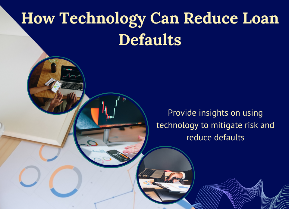 How Technology Can Reduce Loan Defaults