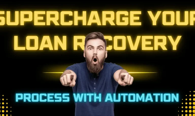 Supercharge Your Loan Recovery Process with Automation