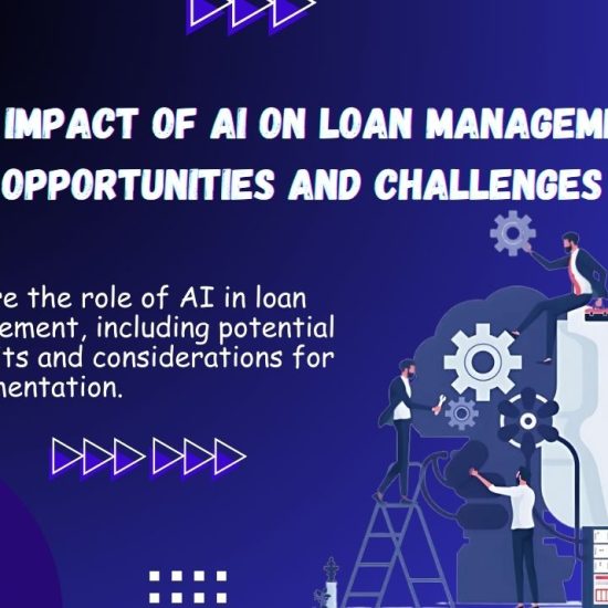 The Impact of AI on Loan Management Opportunities and Challenges